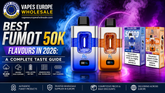 Meilleurs arômes Fumot 50K en 2026 : Guide gustatif complet
