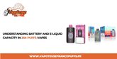 Comprendre la capacité de la batterie et des e-liquides dans les vapeurs 25K Puffs