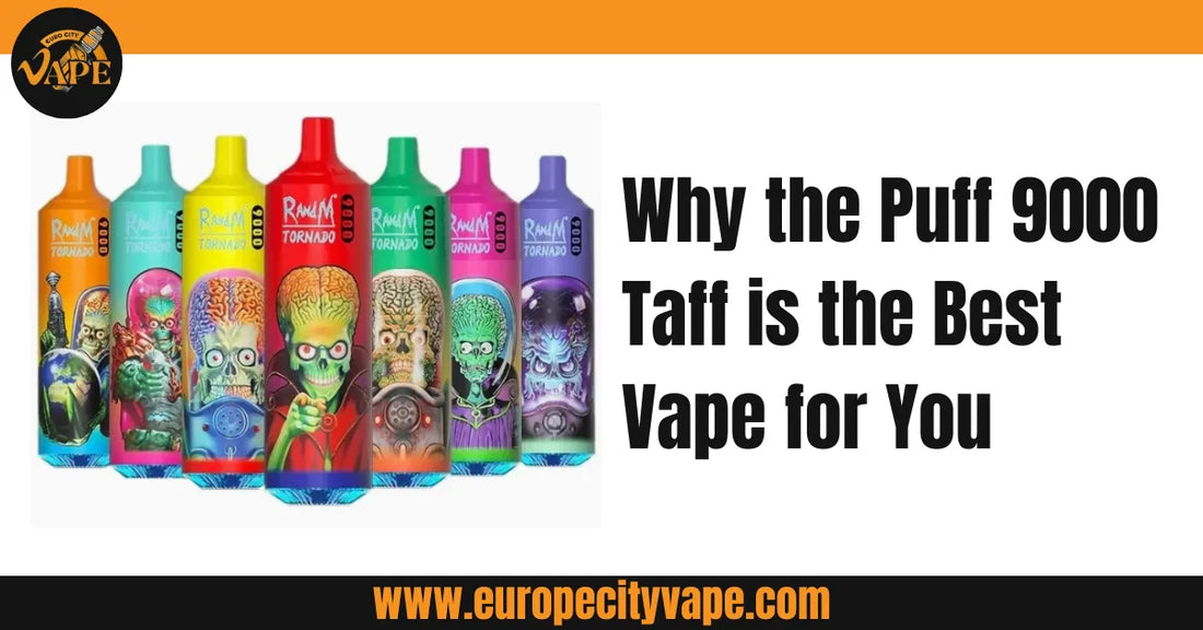 Why the Puff 9000 Taff is the Best Vape for You
