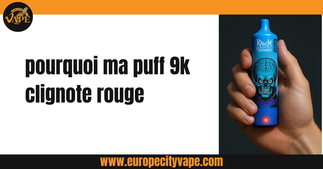 Pourquoi Ma Puff 9K Clignote Rouge ? Causes et Solutions pour les Vapes Jetables Pourquoi Ma Puff 9K Clignote Rouge ? Causes et Solutions pour les Vapes Jetables